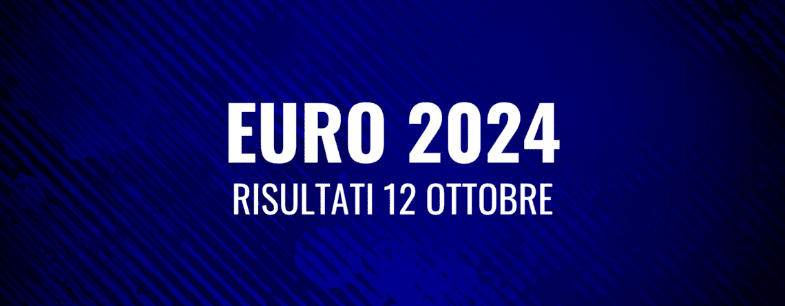 Euro2024 risultati 12 Ottobre