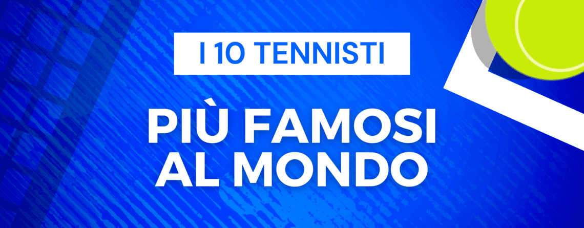 tennisti più famosi