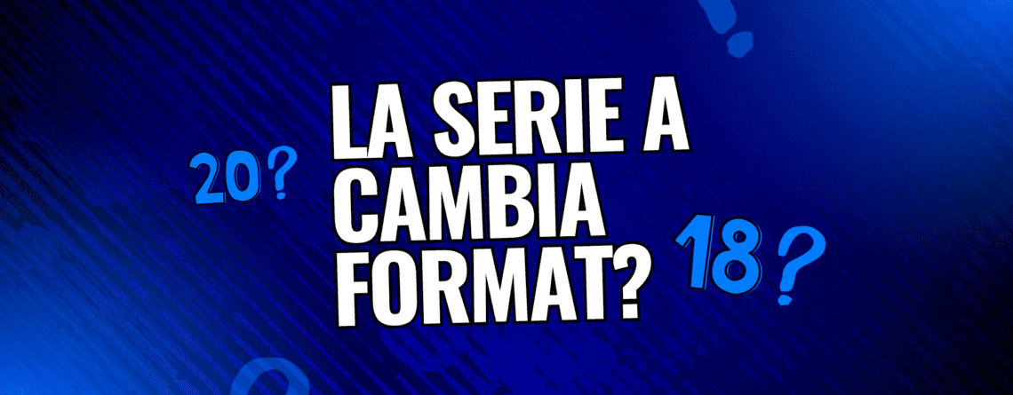 Serie A cambia format