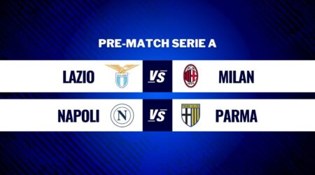 Lazio - Milan Napoli - Parma