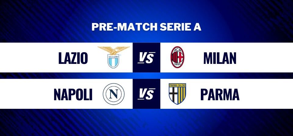 Lazio - Milan Napoli - Parma